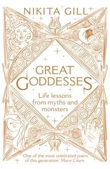 Great Goddesses : Life Lessons From Myths And Monsters