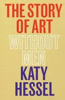 THE STORY OF ART WITHOUT MEN