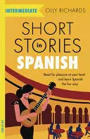 SHORT STORIES IN SPANISH FOR INTERMEDIATE LEARNERS