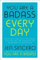 YOU ARE A BADASS EVERY DAY