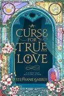 A CURSE FOR TRUE LOVE A CURSE FOR TRUE LOVE