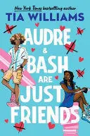 AUDRE AND BASH ARE JUST FRIENDS