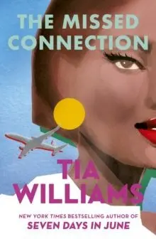 The Missed Connection : a Sexy, Spicy Summer Romance From The Bestselling Author Of Seven Days In June