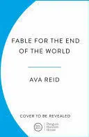 FABLE FOR THE END OF THE WORLD