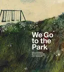 WE GO TO THE PARK