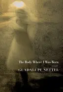 THE BODY WHERE I WAS BORN