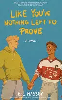 Like You've Nothing Left To Prove