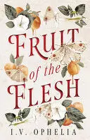 FRUIT OF THE FLESH