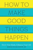 HOW TO MAKE GOOD THINGS HAPPEN HOW TO MAKE GOOD THINGS HAPPEN