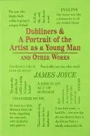 DUBLINERS & A PORTRAIT OF THE ARTIST AS A YOUNG MAN AND OTHER WORKS