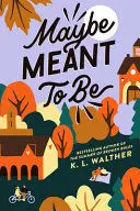 MAYBE MEANT TO BE MAYBE MEANT TO BE