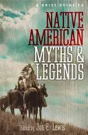 A BRIEF GUIDE TO NATIVE AMERICAN MYTHS AND LEGENDS A BRIEF GUIDE TO NATIVE AMERICAN MYTHS AND LEGENDS