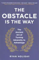 THE OBSTACLE IS THE WAY