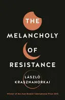 THE MELANCHOLY OF RESISTANCE