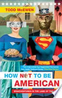 HOW NOT TO BE AMERICAN