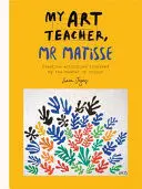 MY ART TEACHER, MR MATISSE MY ART TEACHER, MR MATISSE