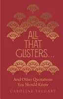 ALL THAT GLISTERS ...