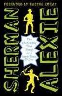 THE ABSOLUTELY TRUE DIARY OF A PART-TIME INDIAN THE ABSOLUTELY TRUE DIARY OF A PART-TIME INDIAN