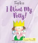 I WANT MY POTTY! I WANT MY POTTY!