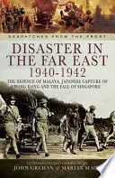 DISASTER IN THE FAR EAST 1940- 1942