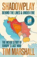 SHADOWPLAY: BEHIND THE LINES AND UNDER FIRE
