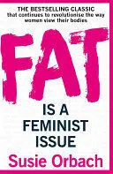 FAT IS A FEMINIST ISSUE FAT IS A FEMINIST ISSUE