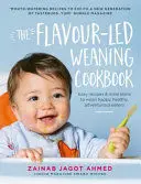 THE FLAVOUR-LED WEANING COOKBOOK THE FLAVOUR-LED WEANING COOKBOOK