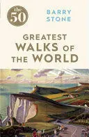 THE 50 GREATEST WALKS OF THE WORLD THE 50 GREATEST WALKS OF THE WORLD