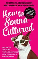 HOW TO SOUND CULTURED HOW TO SOUND CULTURED