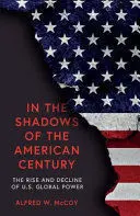 IN THE SHADOWS OF THE AMERICAN CENTURY IN THE SHADOWS OF THE AMERICAN CENTURY