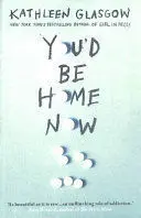 YOU'D BE HOME NOW