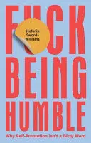 F*CK BEING HUMBLE F*CK BEING HUMBLE