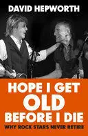 HOPE I GET OLD BEFORE I DIE