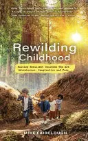 REWILDING CHILDHOOD REWILDING CHILDHOOD