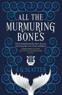 ALL THE MURMURING BONES