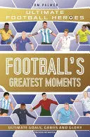 FOOTBALL'S GREATEST MOMENTS