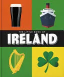 THE LITTLE BOOK OF IRELAND THE LITTLE BOOK OF IRELAND