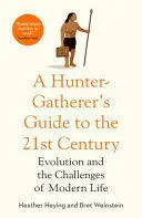 A HUNTER-GATHERER'S GUIDE TO THE 21ST CENTURY A HUNTER-GATHERER'S GUIDE TO THE 21ST CENTURY