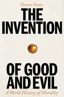 THE INVENTION OF GOOD AND EVIL