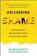 UNLEARNING SHAME UNLEARNING SHAME