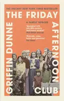 THE FRIDAY AFTERNOON CLUB: THE 'WISE, FUNNY AND GENEROUS' NEW YORK TIMES BESTSELLER