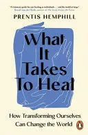 WHAT IT TAKES TO HEAL