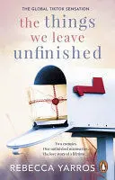 THE THINGS WE LEAVE UNFINISHED
