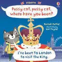 Pussy Cat, Pussy Cat, Where Have You Been? Ive Been To London To