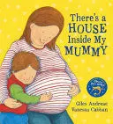 THERE'S A HOUSE INSIDE MY MUMMY THERE'S A HOUSE INSIDE MY MUMMY