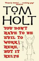 You Don´t Have To Be Evil To Work Here, But It Helps