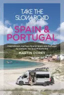 TAKE THE SLOW ROAD: SPAIN AND PORTUGAL TAKE THE SLOW ROAD: SPAIN AND PORTUGAL