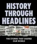 HISTORY THROUGH HEADLINES HISTORY THROUGH HEADLINES