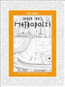 SHAUN TAN'S METROPOLIS