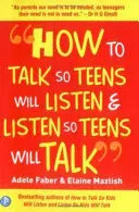 HOW TO TALK SO TEENS WILL LISTEN & LISTEN SO TEENS WILL TALK HOW TO TALK SO TEENS WILL LISTEN & LISTEN SO TEENS WILL TALK